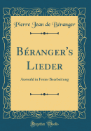 Branger's Lieder: Auswahl in Freier Bearbeitung (Classic Reprint)