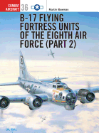 B-17 Flying Fortress Units of the Eighth Air Force (Part 2)