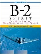 B-2 Spirit: The Most Capable War Machine on the Planet - Pace, Steve (Introduction by), and Boyne, Walter J, Col. (Foreword by)