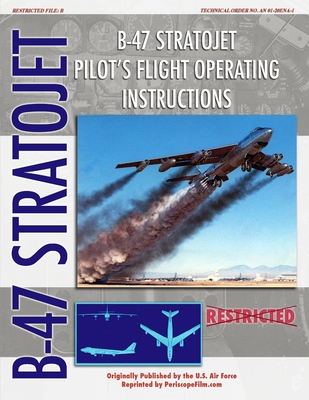 B-47 Stratojet Pilot's Flight Operating Instructions - Air Force, United States