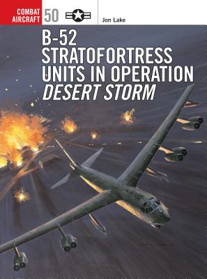 B-52 Stratofortress Units in Operation Desert Storm - Lake, Jon