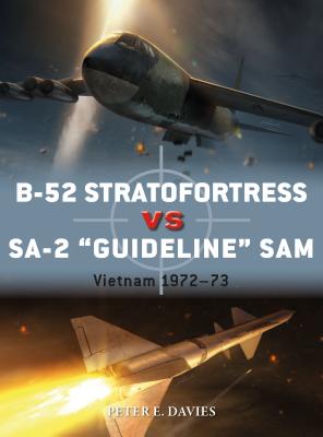 B-52 Stratofortress vs SA-2 "Guideline" SAM: Vietnam 1972-73 - Davies, Peter E.