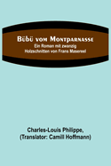 B?b? vom Montparnasse; Ein Roman mit zwanzig Holzschnitten von Frans Masereel