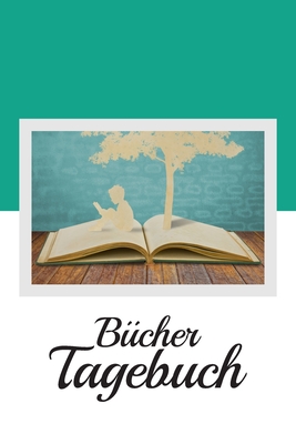 B?cher Tagebuch: Ein Erinnerungsbuch F?r Alle, Die B?cher Lieben ...