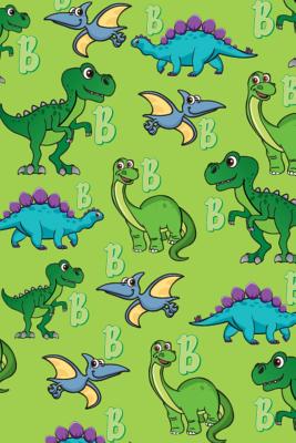 B: Dinosaur Alphabet Practice Writing Book for Kids - Journals, Dream Darling