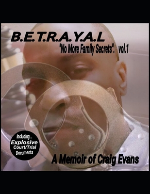 B.E.T.R.A.Y.A.L: No More Family Secrets - Evans, Craig