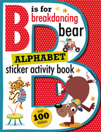 B Is for Breakdancing Bear Alphabet Sticker Activity Book