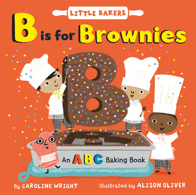 B Is for Brownies: An ABC Baking Book - Wright, Caroline