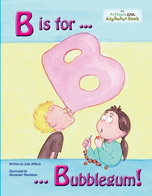 B is for Bubblegum! - Media, MacAdam Visual (Editor), and Affleck, Julie