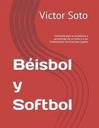 B?isbol y Softbol: Contenido para la enseanza y aprendizaje de su historia y los fundamentos tecnicos para jugarlo