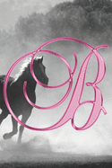 B Journal: A Monogram B Initial Capital Letter Notebook For Writing And Notes: Great Personalized Gift For All First, Middle, Or Last Names (Pink Gold Horse Equestrian Animal Print)