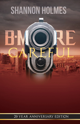 B-More Careful: 20 Year Anniversary Edition - Holmes, Shannon