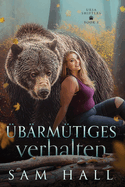 ?b?rm?tiges Verhalten: Ein B?r Shifter Liebesroman