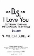 B.S. I Love You: Sixty Funny Years with the Famous and the Infamous