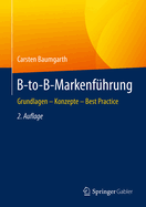 B-To-B-Markenfhrung: Grundlagen - Konzepte - Best Practice