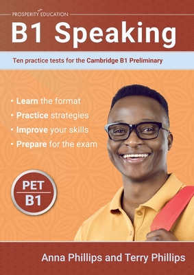 B1 Speaking: Ten practice tests for the Cambridge Preliminary - Phillips, Anna, and Phillips, Terry