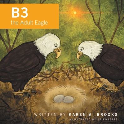 B3 the Adult Eagle - Brooks, Karen A