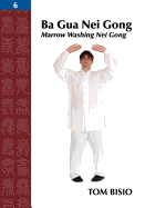 Ba Gua Nei Gong, Volume 6: Marrow Washing Nei Gong