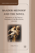 Baader-Meinhof and the Novel: Narratives of the Nation/Fantasies of the Revolution, 1970-2010