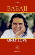 Babaji Only Love: 55 ritratti e poesie