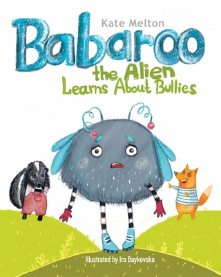 Babaroo the Alien Learns about Bullies: Children's Book about Bullying and Diversity - Melton, Kate