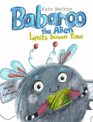 Babaroo the Alien Limits Screen Time - Melton, Kate