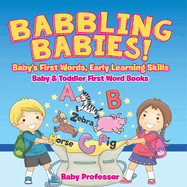 Babbling Babies! Baby's First Words, Early Learning Skills - Baby & Toddler First Word Books