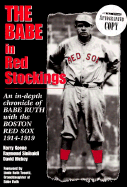 Babe in Red Stockings: An in Depth Chronicle of Babe Ruth with the Boston Red Sox, 1914-1919 - Keene, Kerry, and Hickey, David, and Tosetti, Linda Ruth (Foreword by)