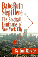 Babe Ruth Slept Here: The Baseball Landmarks of New York City