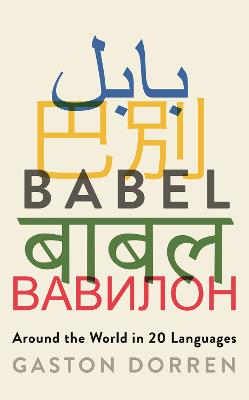 Babel: Around the World in Twenty Languages - Dorren, Gaston
