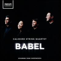 Babel: Schumann, Shaw, Shostakovich - Calidore String Quartet