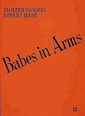 Babes in Arms - Rodgers, Richard (Composer), and Hart, Lorenz (Composer)