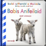 Babi Cyffwrdd a Theimlo: Babis Anifeiliaid / Baby Touch and Feel: Baby Animals: Baby Touch and Feel: Animals