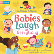Babies Laugh at Everything: A Press-The-Page Sound Book with Mirror