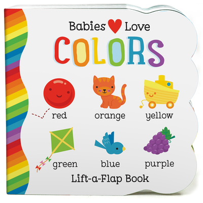 Babies Love Colors - Rhodes-Conway, Michelle, and Galloway, Fhiona (Illustrator), and Parragon (Editor)