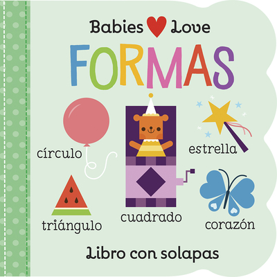 Babies Love Formas / Babies Love Shapes (Spanish Edition) - Cottage Door Press (Editor), and Nestling, Rose