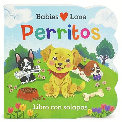 Babies Love Perritos / Babies Love Puppies (Spanish Edition) - Cottage Door Press (Editor), and Nestling, Rose, and Gibson, Jessica (Illustrator)