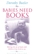 Babies Need Books: Sharing the Joy of Books with Children from Birth to Six