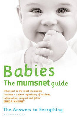 Babies: The Mumsnet Guide: A Million Mums' Trade Secrets - Mumsnet, and Longton, Carrie (Editor), and Roberts, Justine (Editor)