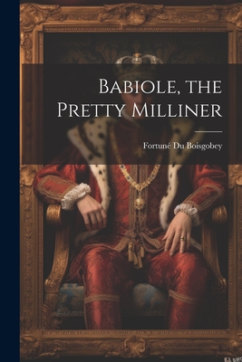 Babiole, the Pretty Milliner - Boisgobey, Fortun Du