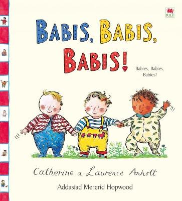 Babis, Babis, Babis! - Anholt, Catherine and Laurence (Illustrator), and Roberts, Mared (Editor), and Hopwwod, Mererid (Translated by)