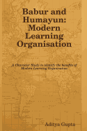 Babur and Humayun: Modern Learning Organisation