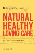 Baby and Beyond: Natural Healthy Loving Care