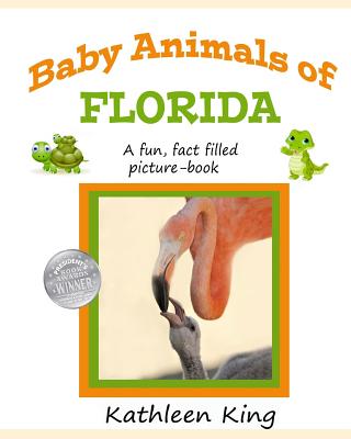 Baby Animals of Florida: A Fun, Learning Picture Book of Florida's Animals. - King, Kathleen