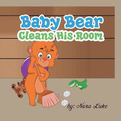 Baby Bear Cleans His Room - Luke, Nora