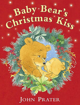Baby Bear's Christmas Kiss - Prater, John