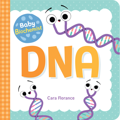 Baby Biochemist: DNA - Florance, Cara