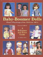 Baby Boomer Dolls: A Reference and Price Guide