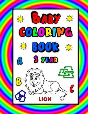 Baby Coloring Book 1 Year: Educational & Fun with Alpahbet, Animals and Shapes for Preschoolers and Toddlers - Quick, Martin