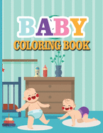 Baby Coloring Book: Toddler Coloring Book with Animals, Activity Toddler Coloring Book, Toddler coloring books ages 1-3
